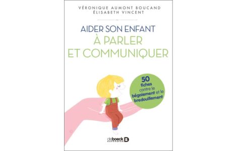 Aider Son Enfant à Parler Et Communiquer, 50 Fiches Contre Le ...